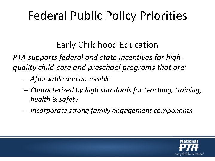 Federal Public Policy Priorities Early Childhood Education PTA supports federal and state incentives for