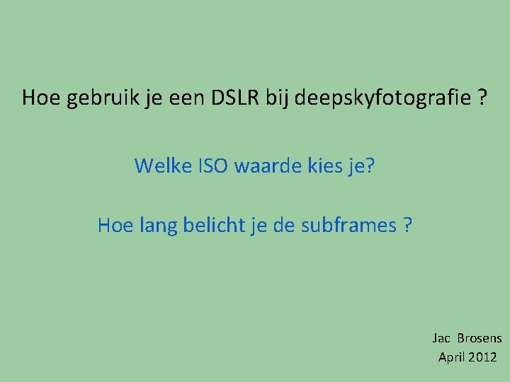 Hoe gebruik je een DSLR bij deepskyfotografie ? Welke ISO waarde kies je? Hoe