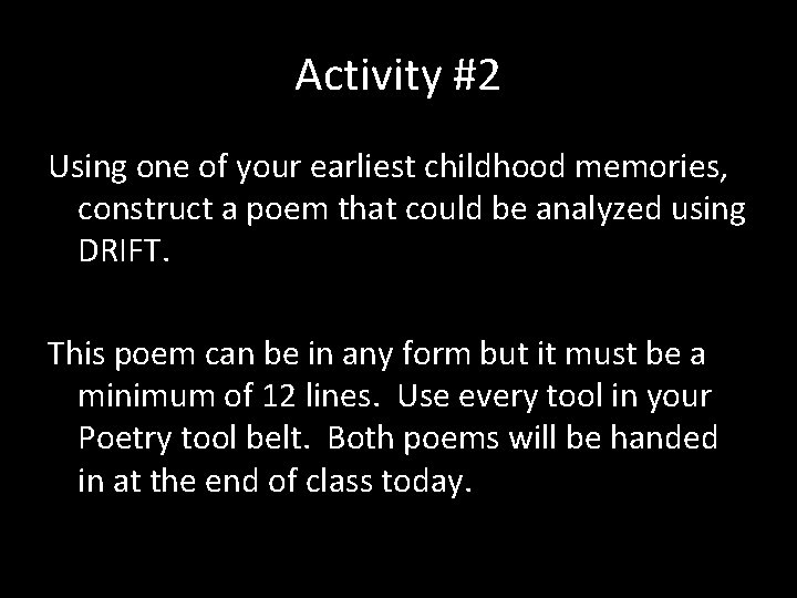 Activity #2 Using one of your earliest childhood memories, construct a poem that could