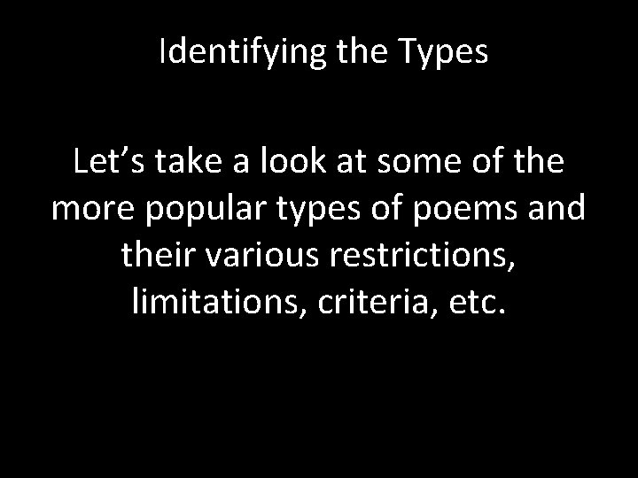 Identifying the Types Let’s take a look at some of the more popular types
