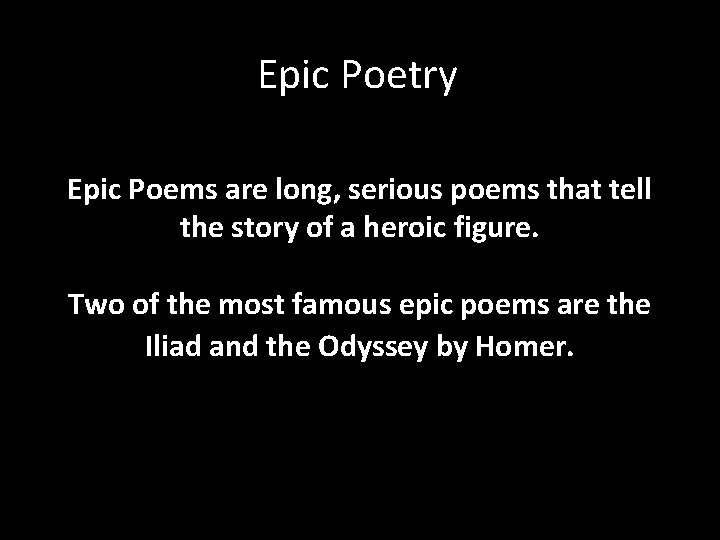 Epic Poetry Epic Poems are long, serious poems that tell the story of a