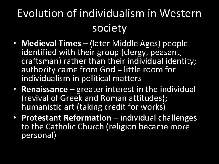 Evolution of individualism in Western society • Medieval Times – (later Middle Ages) people