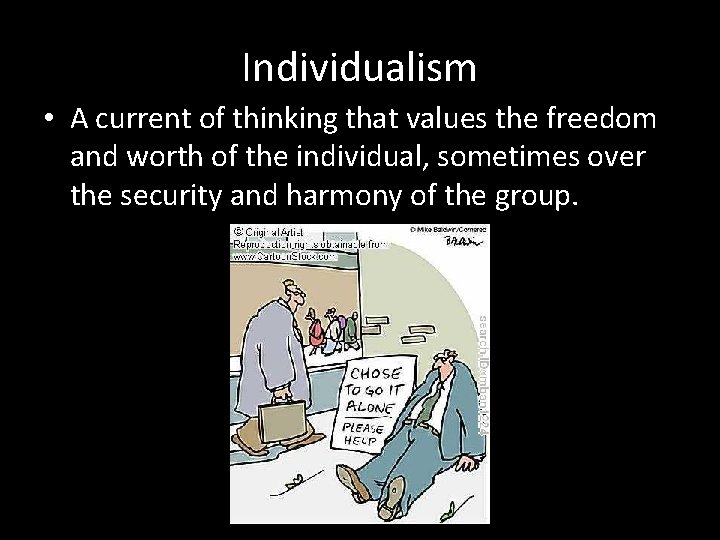 Individualism • A current of thinking that values the freedom and worth of the Individualism • A current of thinking that values the freedom and worth of the