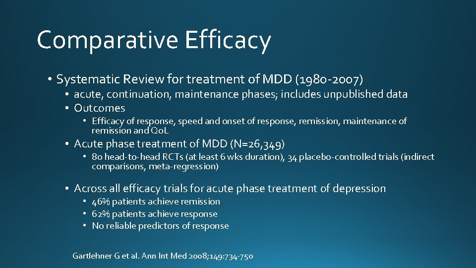 Comparative Efficacy • Systematic Review for treatment of MDD (1980 -2007) • acute, continuation,