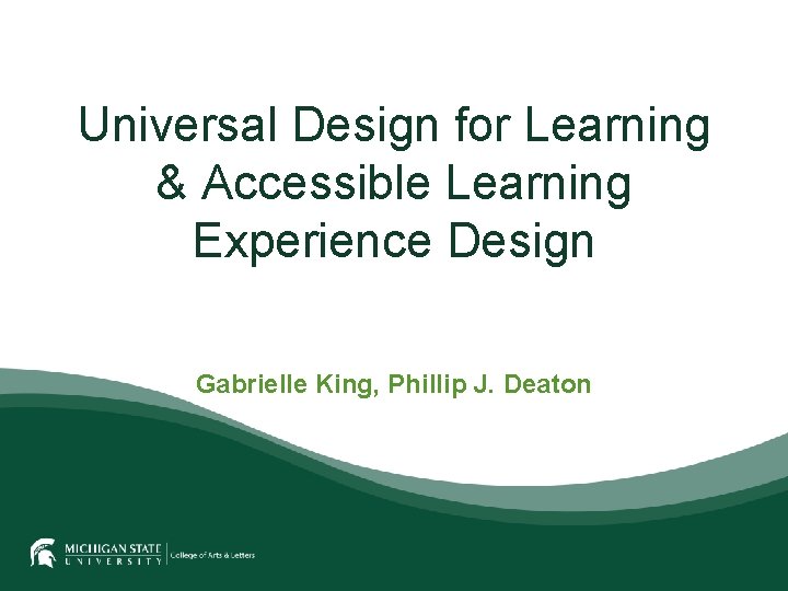 Universal Design for Learning & Accessible Learning Experience Design Gabrielle King, Phillip J. Deaton