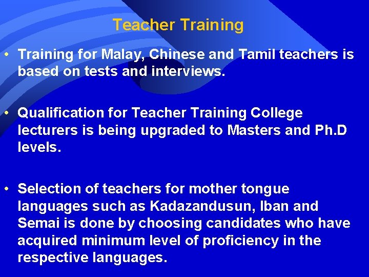 Teacher Training • Training for Malay, Chinese and Tamil teachers is based on tests