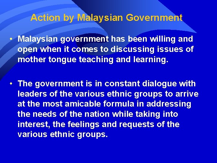Action by Malaysian Government • Malaysian government has been willing and open when it