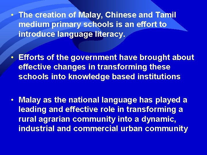  • The creation of Malay, Chinese and Tamil medium primary schools is an