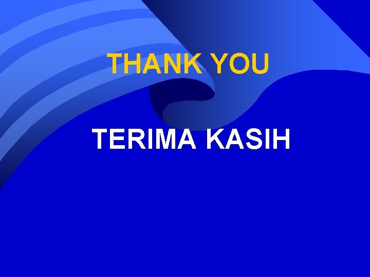 THANK YOU TERIMA KASIH 