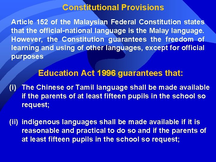 Constitutional Provisions Article 152 of the Malaysian Federal Constitution states that the official-national language Constitutional Provisions Article 152 of the Malaysian Federal Constitution states that the official-national language