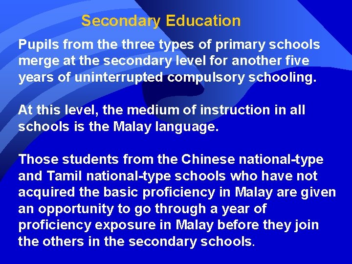 Secondary Education Pupils from the three types of primary schools merge at the secondary