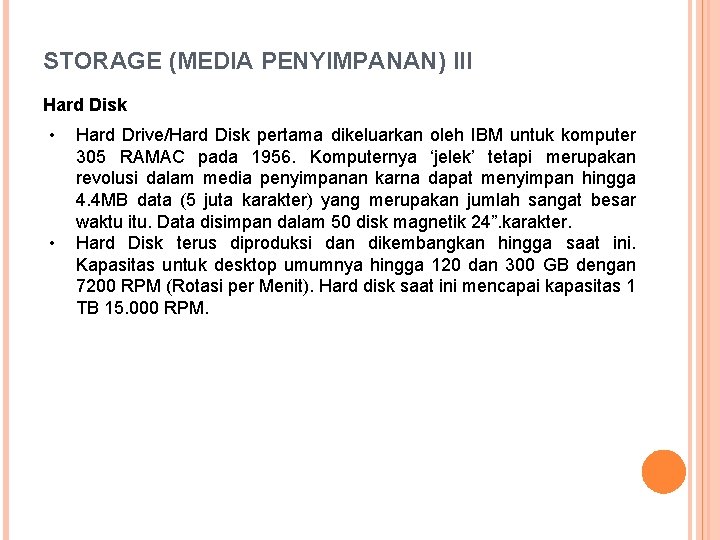 STORAGE (MEDIA PENYIMPANAN) III Hard Disk • • Hard Drive/Hard Disk pertama dikeluarkan oleh