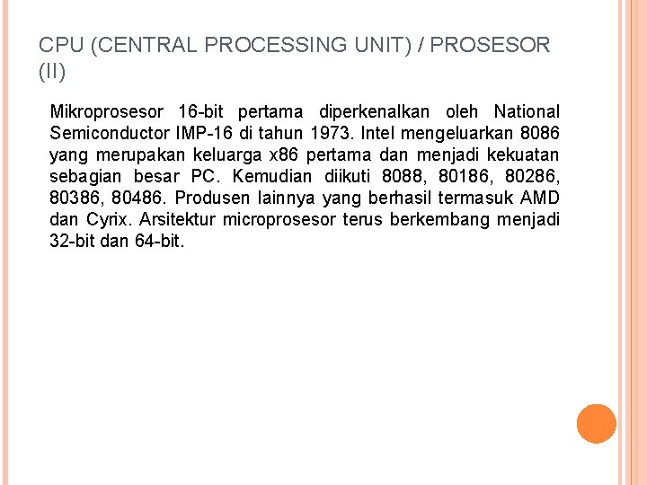 CPU (CENTRAL PROCESSING UNIT) / PROSESOR (II) Mikroprosesor 16 -bit pertama diperkenalkan oleh National