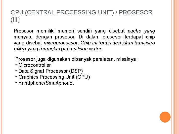 CPU (CENTRAL PROCESSING UNIT) / PROSESOR (III) Prosesor memiliki memori sendiri yang disebut cache