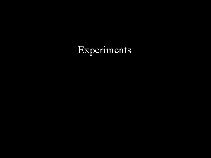 Experiments 