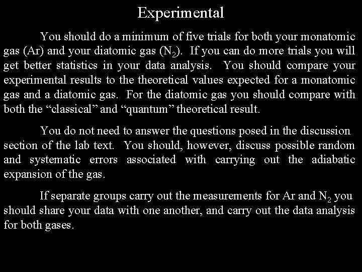 Experimental You should do a minimum of five trials for both your monatomic gas