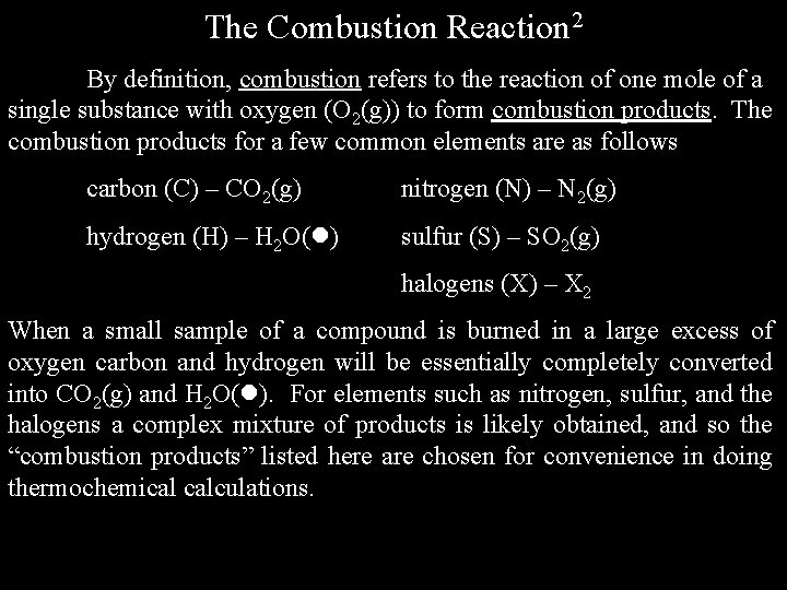 The Combustion Reaction 2 By definition, combustion refers to the reaction of one mole