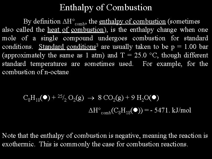 Enthalpy of Combustion By definition H comb, the enthalpy of combustion (sometimes also called