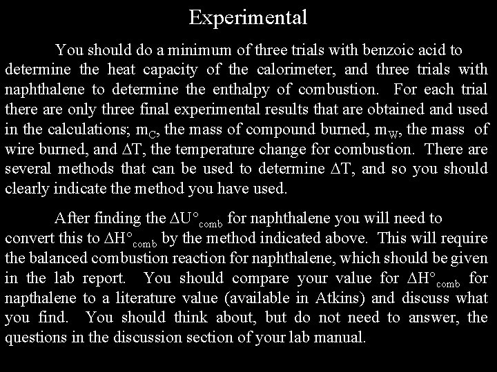 Experimental You should do a minimum of three trials with benzoic acid to determine