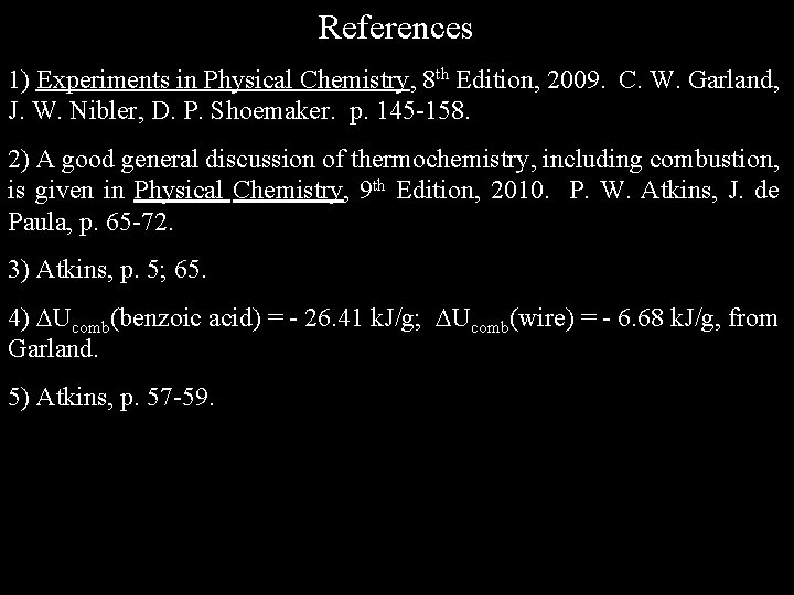 References 1) Experiments in Physical Chemistry, 8 th Edition, 2009. C. W. Garland, J. References 1) Experiments in Physical Chemistry, 8 th Edition, 2009. C. W. Garland, J.