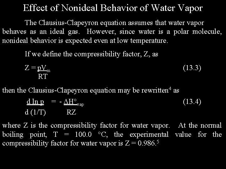 Effect of Nonideal Behavior of Water Vapor The Clausius-Clapeyron equation assumes that water vapor