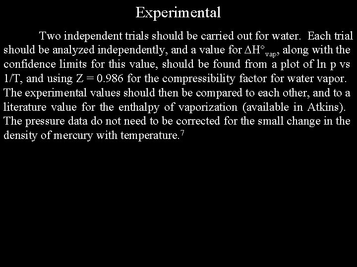 Experimental Two independent trials should be carried out for water. Each trial should be