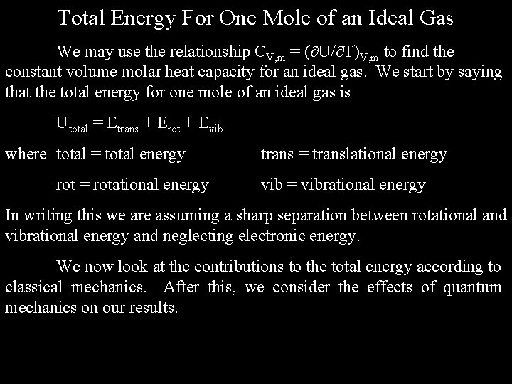 Total Energy For One Mole of an Ideal Gas We may use the relationship Total Energy For One Mole of an Ideal Gas We may use the relationship
