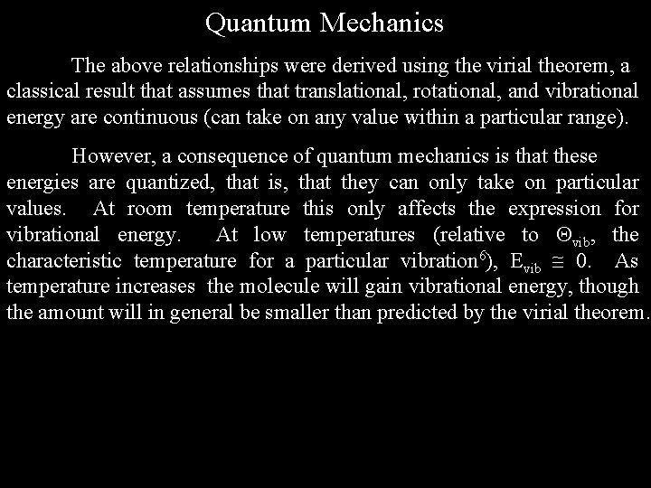 Quantum Mechanics The above relationships were derived using the virial theorem, a classical result Quantum Mechanics The above relationships were derived using the virial theorem, a classical result