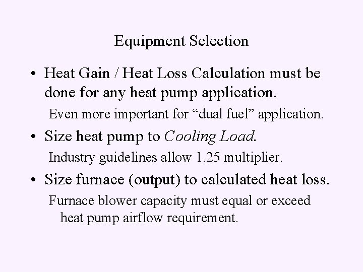 Equipment Selection • Heat Gain / Heat Loss Calculation must be done for any