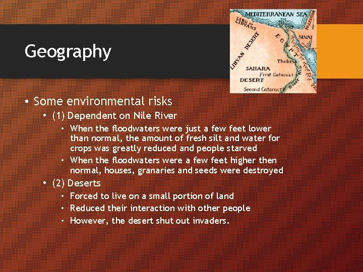 Geography • Some environmental risks • (1) Dependent on Nile River • When the