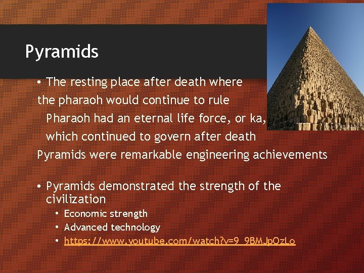 Pyramids • The resting place after death where the pharaoh would continue to rule