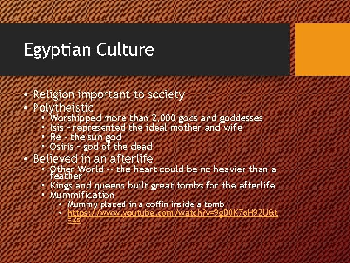 Egyptian Culture • Religion important to society • Polytheistic • • Worshipped more than