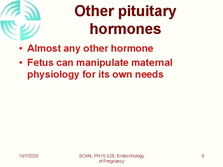 Other pituitary hormones • Almost any other hormone • Fetus can manipulate maternal physiology