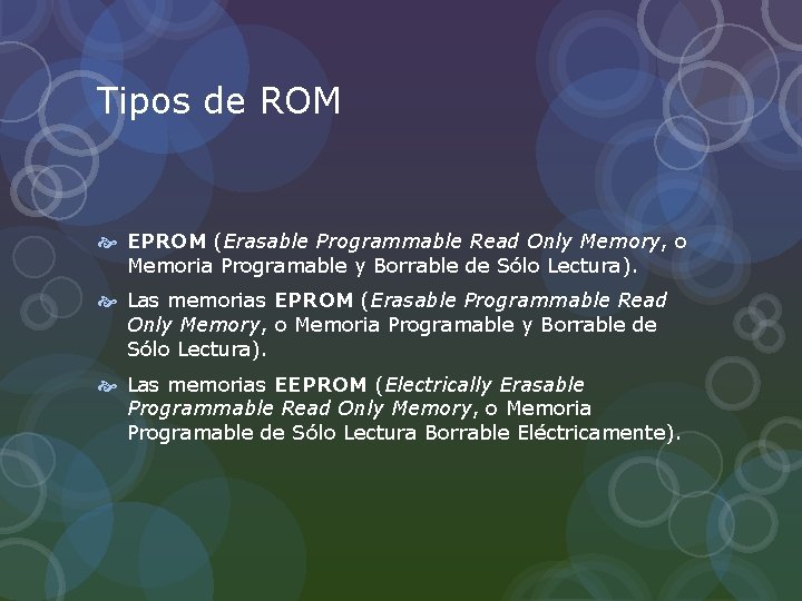 Tipos de ROM EPROM (Erasable Programmable Read Only Memory, o Memoria Programable y Borrable