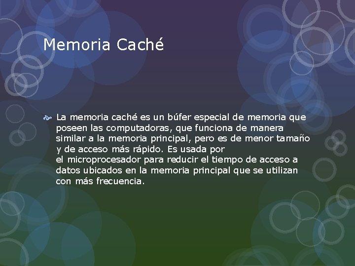 Memoria Caché La memoria caché es un búfer especial de memoria que poseen las