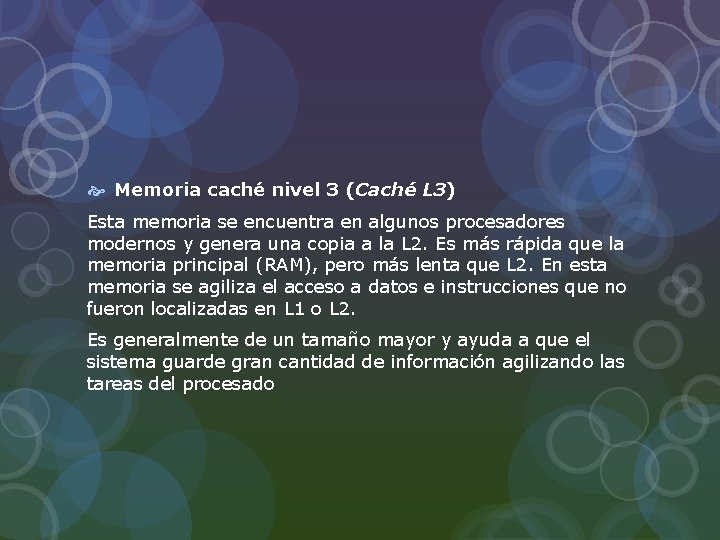  Memoria caché nivel 3 (Caché L 3) Esta memoria se encuentra en algunos