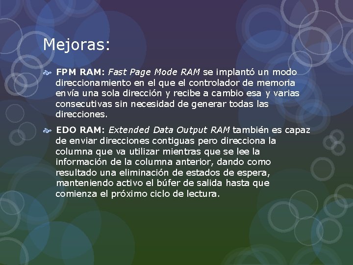 Mejoras: FPM RAM: Fast Page Mode RAM se implantó un modo direccionamiento en el