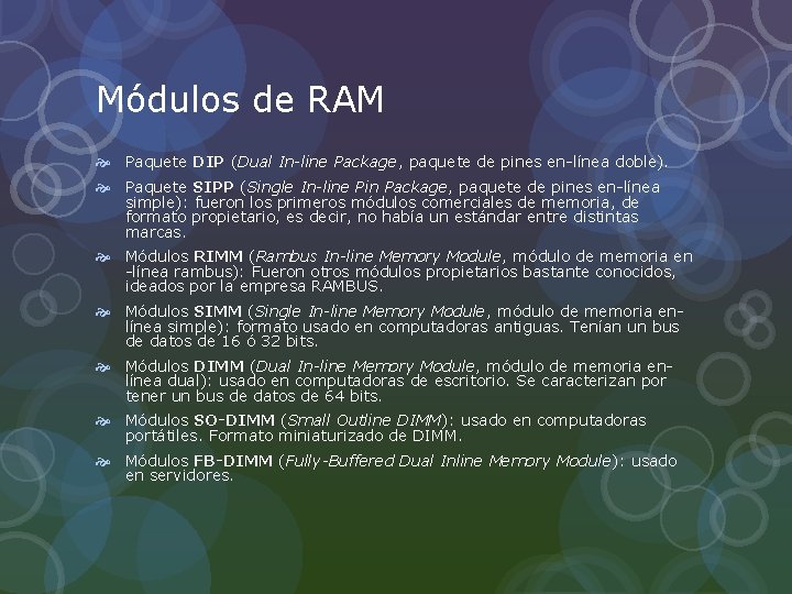Módulos de RAM Paquete DIP (Dual In-line Package, paquete de pines en-línea doble). Paquete