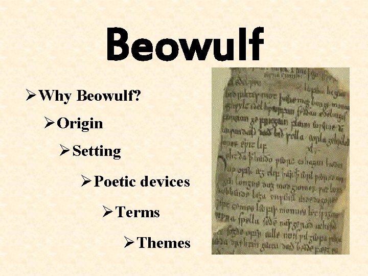 Beowulf ØWhy Beowulf? ØOrigin ØSetting ØPoetic devices ØTerms ØThemes 