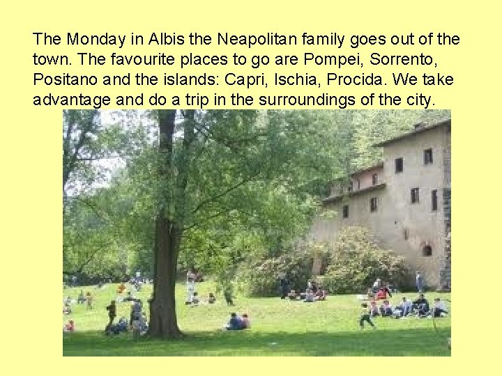 The Monday in Albis the Neapolitan family goes out of the town. The favourite