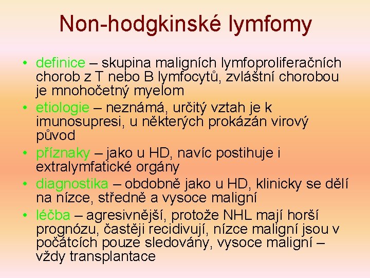 Non-hodgkinské lymfomy • definice – skupina maligních lymfoproliferačních chorob z T nebo B lymfocytů,