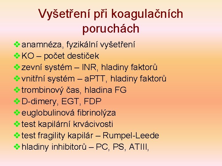 Vyšetření při koagulačních poruchách v anamnéza, fyzikální vyšetření v KO – počet destiček v