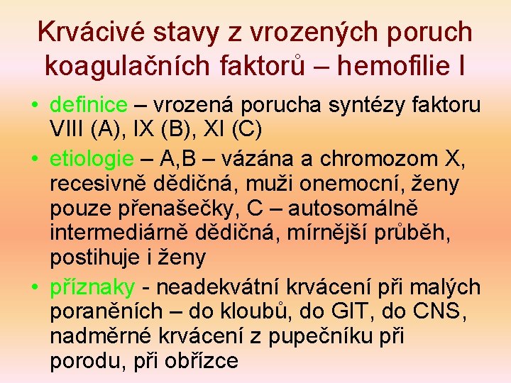 Krvácivé stavy z vrozených poruch koagulačních faktorů – hemofilie I • definice – vrozená