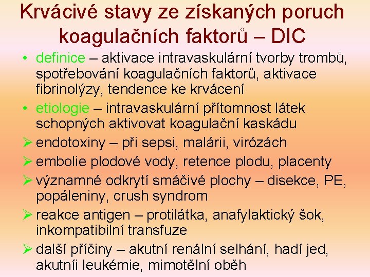 Krvácivé stavy ze získaných poruch koagulačních faktorů – DIC • definice – aktivace intravaskulární