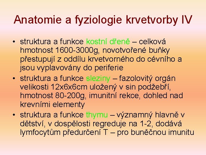 Anatomie a fyziologie krvetvorby IV • struktura a funkce kostní dřeně – celková hmotnost