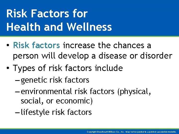 Risk Factors for Health and Wellness • Risk factors increase the chances a person