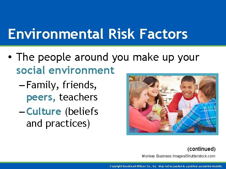 Environmental Risk Factors • The people around you make up your social environment –