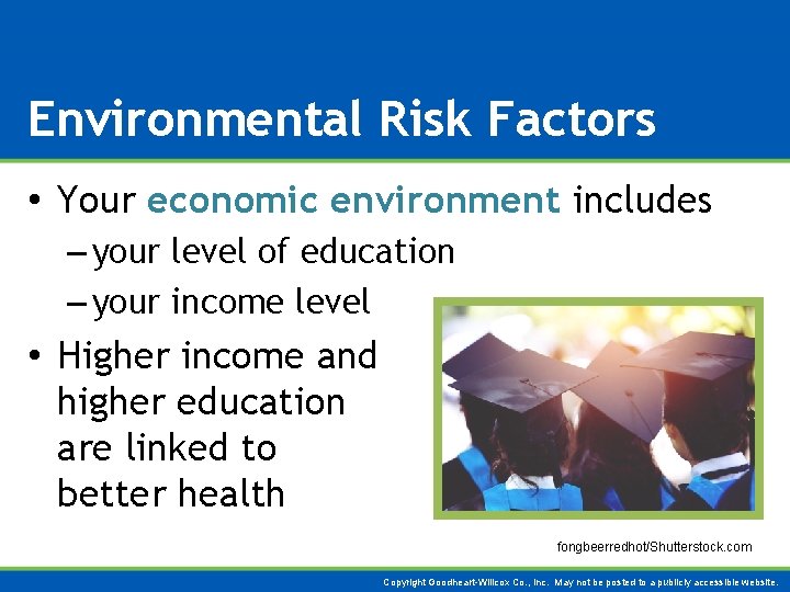 Environmental Risk Factors • Your economic environment includes – your level of education –