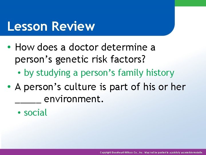 Lesson Review • How does a doctor determine a person’s genetic risk factors? •