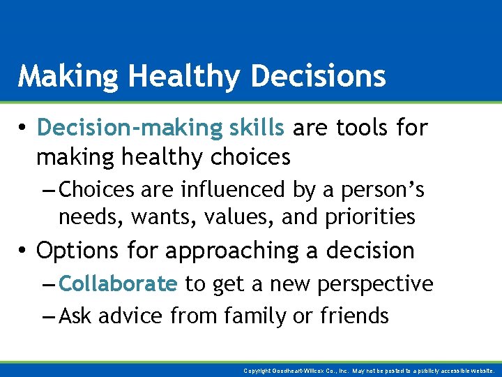 Making Healthy Decisions • Decision-making skills are tools for making healthy choices – Choices